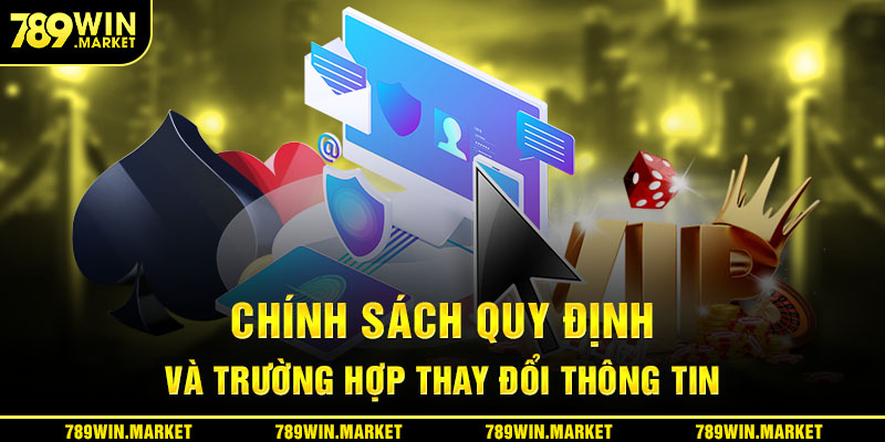 Chính sách quy định đối với trường hợp thay đổi thông tin 